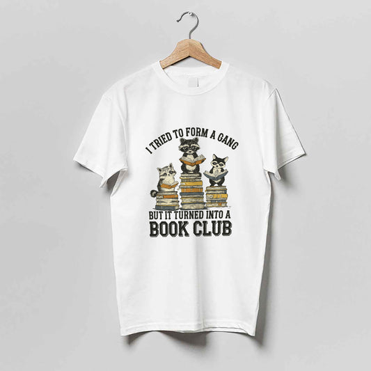 Funny Reading Shirt – I Tried to Form a Gang But It Turned Into a Book Club Raccoon Meme Tee – Bookish Animal Humor – White – Up To 5XL