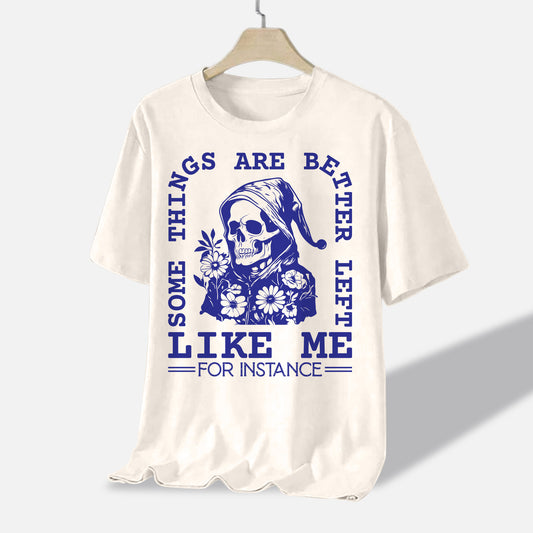 Inappropriate Dark Humor Shirt – Some Things Are Better Left Like Me Tee – Funny Grim Reaper Sarcasm Shirt - White - Up To 5XL