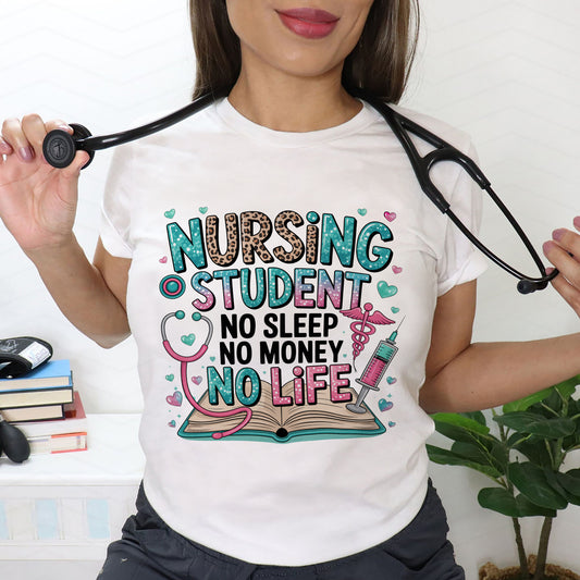 Nursing Student No Sleep No Money No Life T-Shirt - Gift Shirt For Future Nurse - White- Up To 5XL