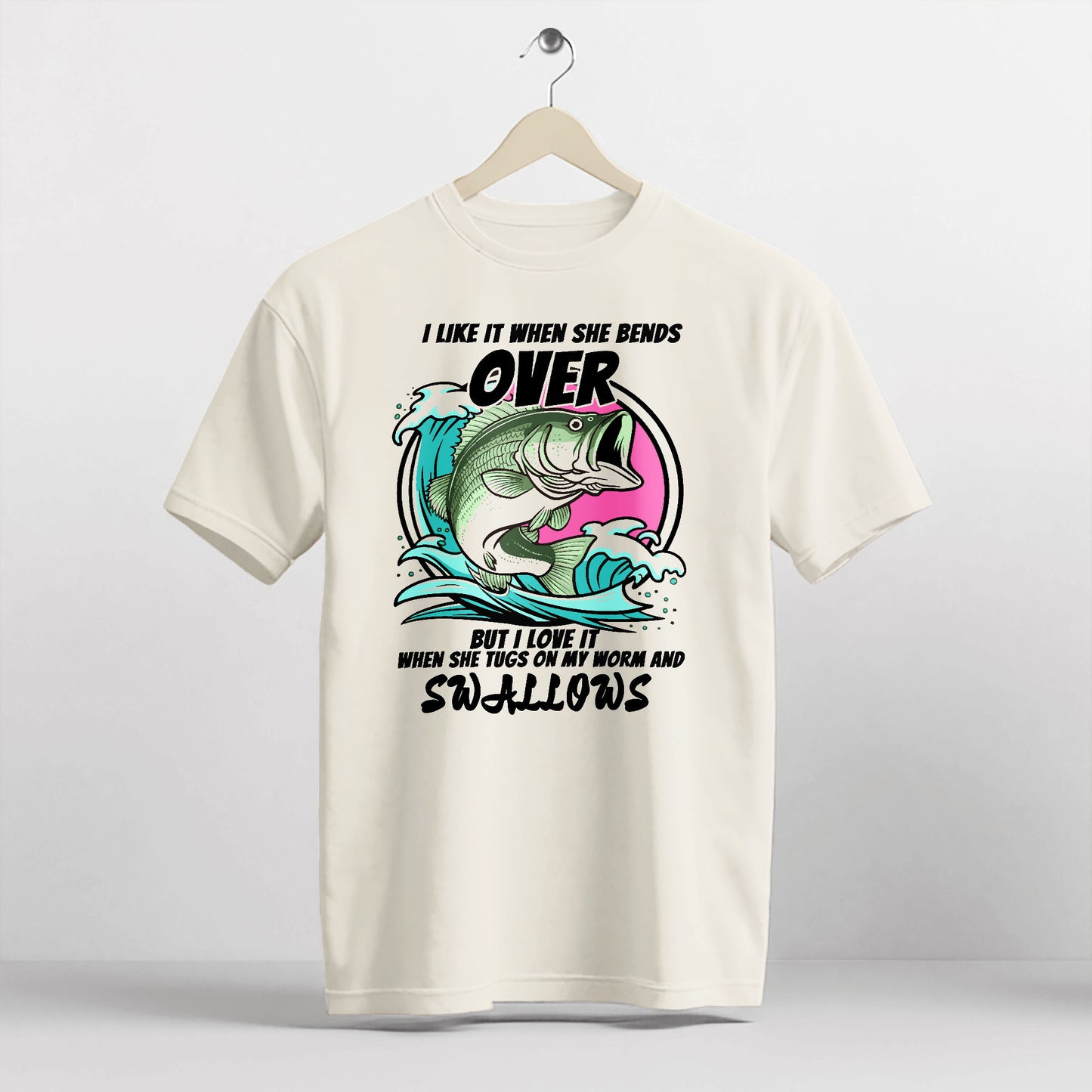 Adult Humor Fishing Shirt – I Like When She Bends Over Worm Tug Joke Tee – Dirty Fisherman Shirt – Natural – Up To 5XL