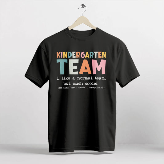 Kindergarten Dream Team Shirt – Like A Normal Team But Much Cooler Tee – Black – Up To 5XL