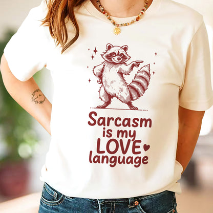 Sarcastic Raccoon Shirt – Sarcasm Is My Love Language – Funny Animal Adults Shirt - Natural - Up To 5XL