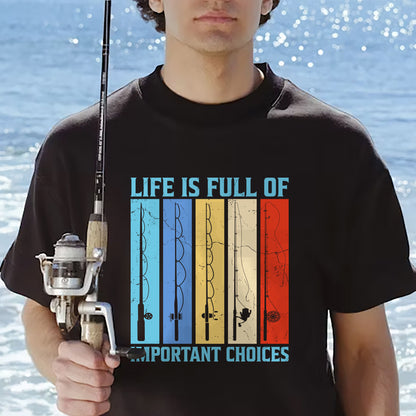 Vintage Fisherman Tee – Life Is Full of Important Choices Fishing Shirt – Angler Gift – Black – Up To 5XL