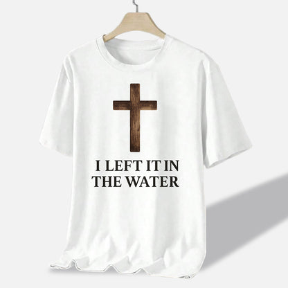 I Left It In The Water T-Shirt  -  Funny Jesus Shirt For Christians- White- Up To 5XL