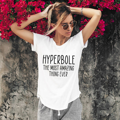 Hyperbole Shirt – The Most Amazing Thing Ever Tee – Funny English Teacher Gift – White – Up To 5XL