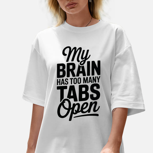 Funny ADHD Shirt – My Brain Has Too Many Tabs Open Tee- Overthinker Funny Shirt - White - Up To 5XL