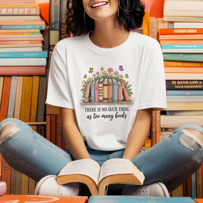 Floral Book Lover Tee – Too Many Books Shirt – Funny Gift for Reading – White – Up To 5XL