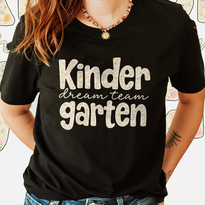 Kindergarten Dream Team Shirt – Floral Teacher Team Tee – Back to School Staff Outfit – Black– Up To 5XL
