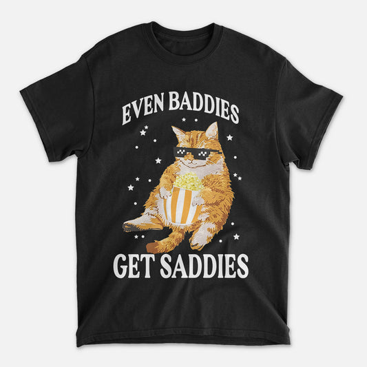 Funny Cat T-Shirt – Even Baddies Get Saddies Tee – Emotional Humor T-Shirt for Women- Black- Up To 5XL