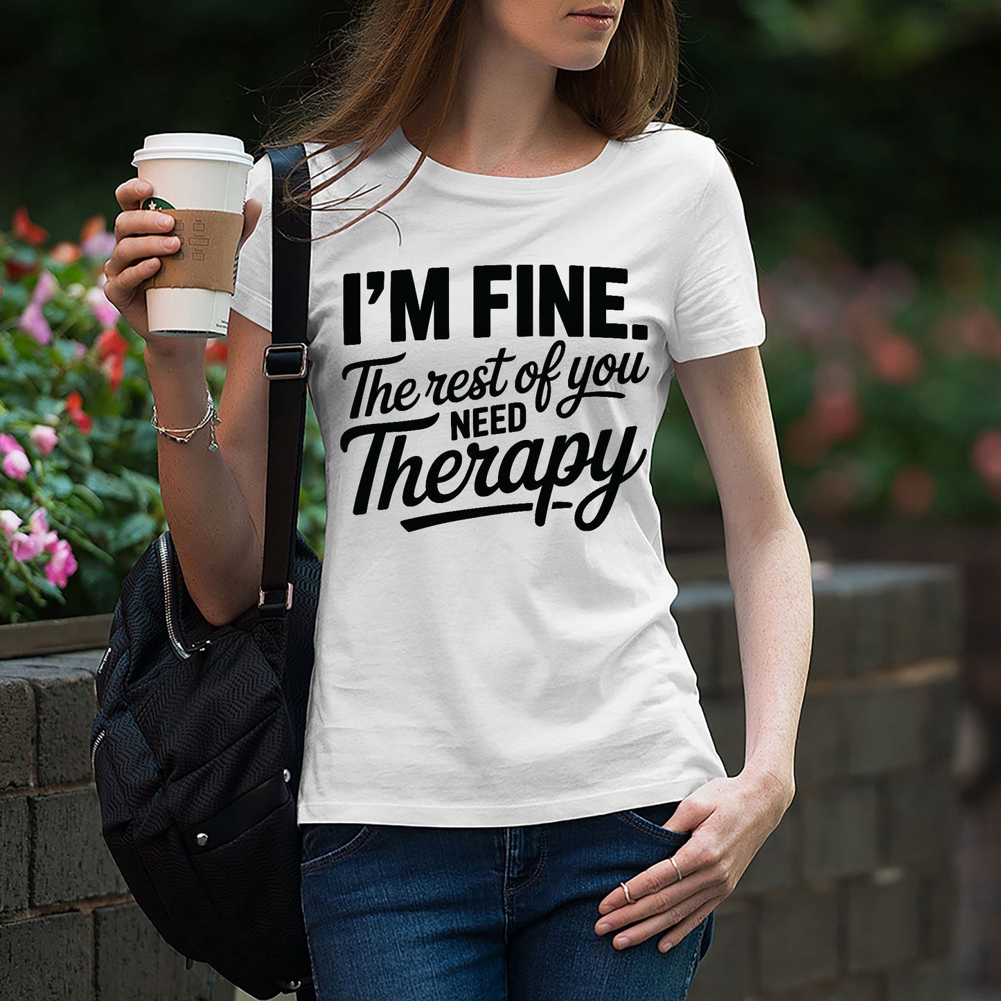 Sarcastic Shirt – I’m Fine The Rest of You Need Therapy – Funny Inappropriate Tee- White - Up To 5XL