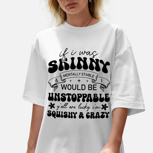 Inappropriate Sarcastic Shirt – Funny Crazy Girl Tee – Squishy and Mentally Unstable Humor T-Shirt - White - Up To 5XL