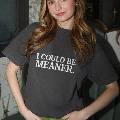 Funny Attitude Shirt – I Could Be Meaner – Sarcastic Minimalist Quote Tee – Black – Up To 5XL