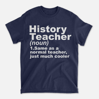 History Teacher (noun) T-Shirt -  Funny Shirt For Teacher - Navy - Up To 5XL