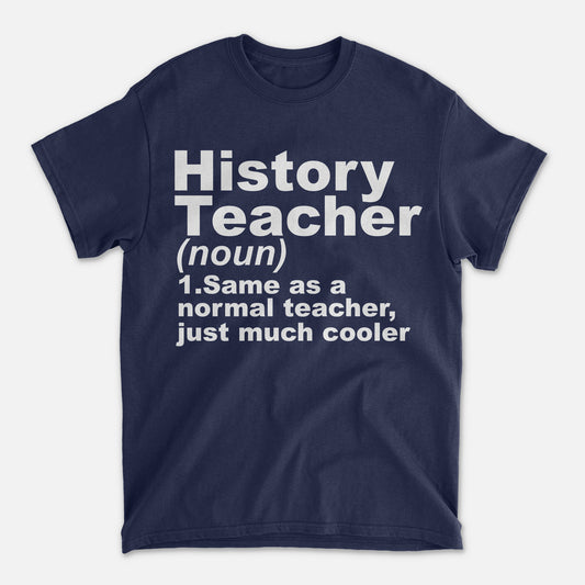 History Teacher (noun) T-Shirt -  Funny Shirt For Teacher - Navy - Up To 5XL