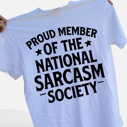 Sarcastic T-Shirt – National Sarcasm Society Shirt – Funny Gift for Women - White - Up To 5XL