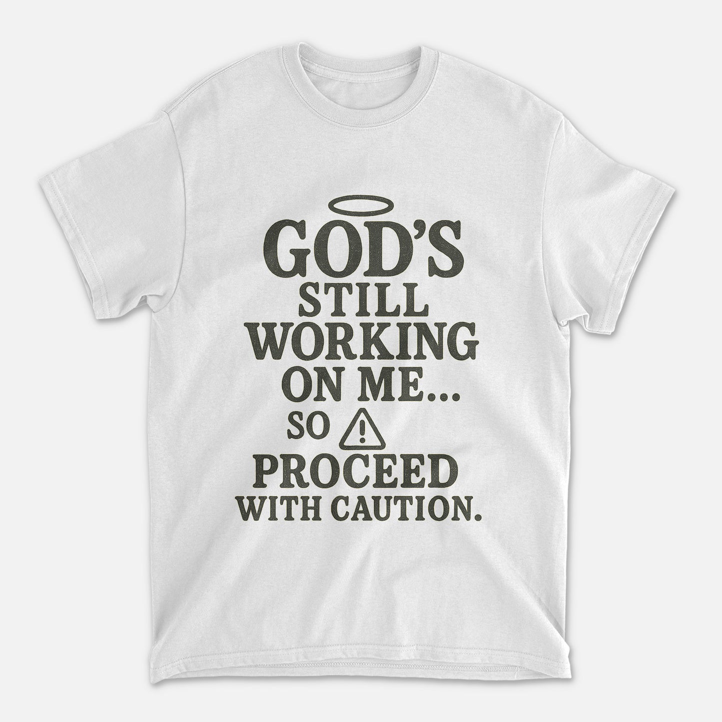 God’s Still Working On Me So Proceed With Caution T-Shirt   -  Funny Jesus Shirt For Christians- White- Up To 5XL