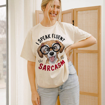 Funny Dog Shirt – I Speak Fluent Sarcasm Tee – Sarcastic Pet Humor T-Shirt - Natural - Up To 5XL