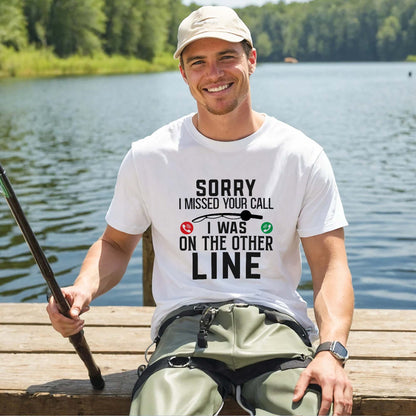 Funny Fishing Shirt – Sorry I Missed Your Call I Was on the Other Line Tee – Humor Gift for Anglers – White – Up To 5XL