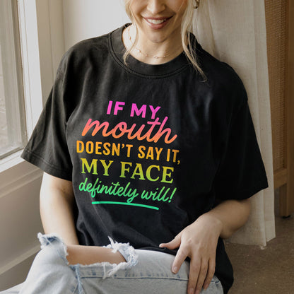Funny Women Shirt - If My Mouth Doesn't Say It, My Face Definitely Will - Sarcastic Meme Tee - White - Up To 5XL