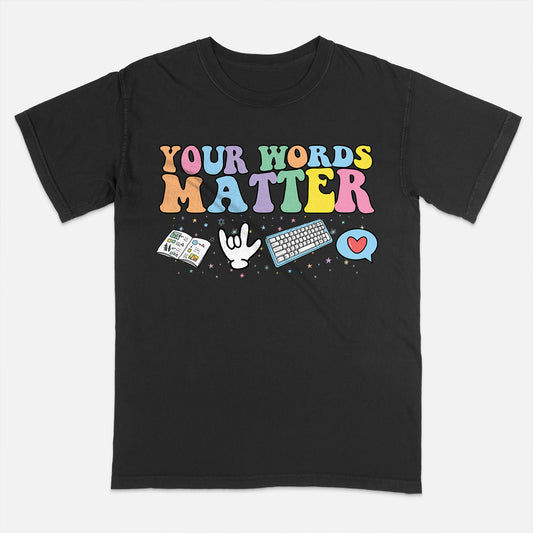 Your Words Matter T-Shirt  -  Funny Shirt For Teacher - Black - Up To 5XL