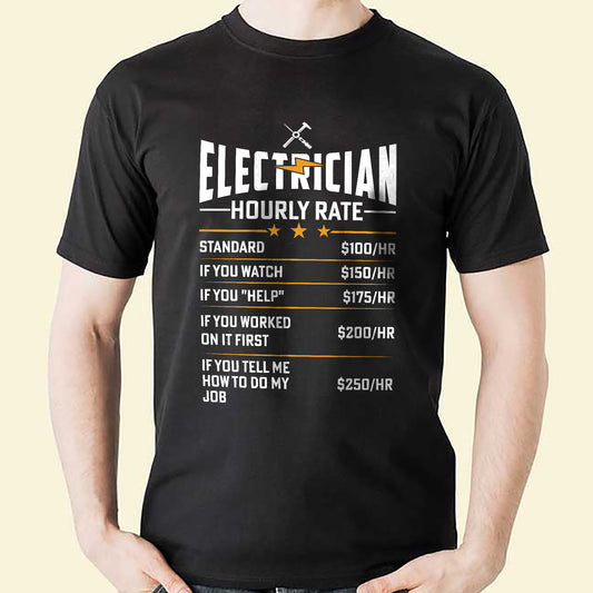 Funny Work Shirt – Electrician Hourly Rate Chart Tees – Black – Up To 5XL