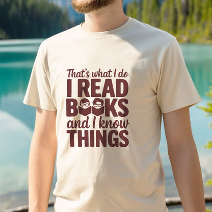 Funny Book Lover Tee - That's What I Do I Read Books And I Know Things Shirt –  Natural – Up To 5XL