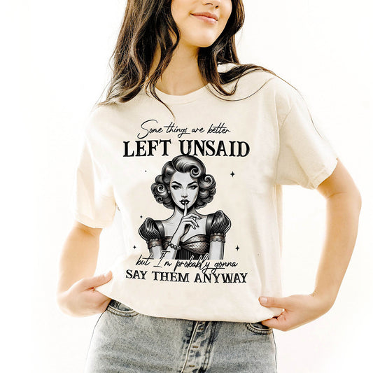Some Things Are Better Left Unsaid But I’m Probably Gonna Say Them Anyway T-Shirt  – Funny Women Sarcastic Tee - White - Up To 5XL