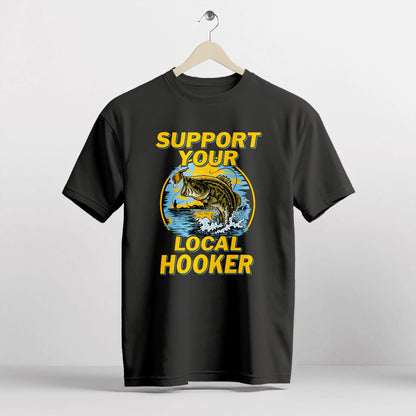Support Your Local Hooker Shirt – Funny Fishing Tee – Fisherman Pun Shirt – Black – Up To 5XL