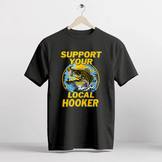 Support Your Local Hooker Shirt – Funny Fishing Tee – Fisherman Pun Shirt – Black – Up To 5XL
