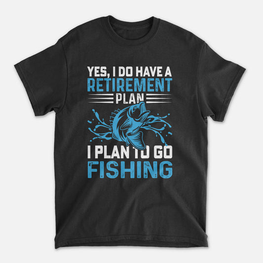 Funny Retirement Shirt – I Do Have a Retirement Plan I Plan to Go Fishing Tee – Senior Angler Humor – Black – Up To 5XL