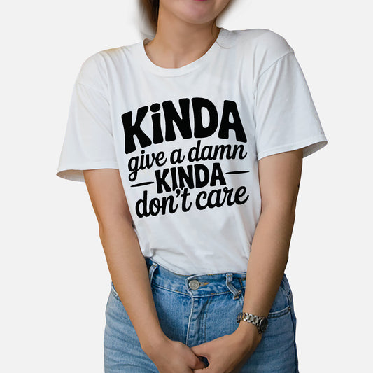 Inappropriate T-Shirt – Kinda Give a Damn Kinda Don’t Care – Sarcastic Shirt for Women - White - Up To 5XL