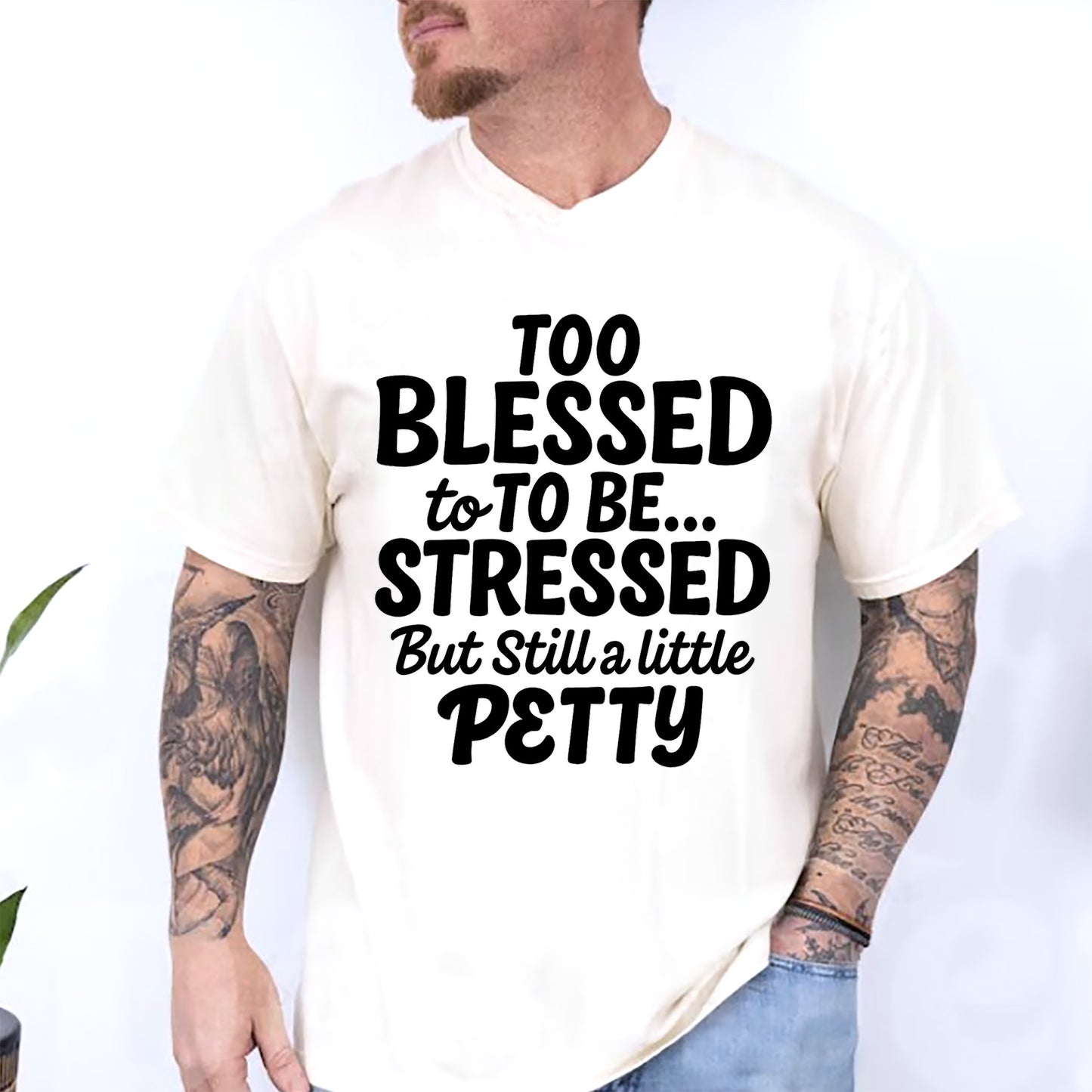 Too Blessed to Be Stressed But Still a Little Petty T-Shirt  -  Funny Jesus Shirt For Christians- White- Up To 5XL