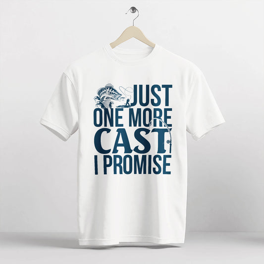 Fishing Addict Shirt – Just One More Cast I Promise Tee – Funny Fisherman Gift – White – Up To 5XL