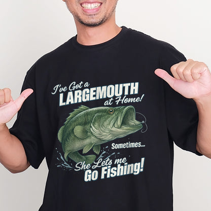 I've Got a Largemouth at Home Sometimes Shirt – Funny Fishing Tee for Husband – Black – Up To 5XL