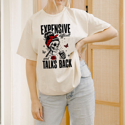 Sarcastic Skull Shirt – Expensive Difficult and Talks Back – Funny Women Graphic Tee - Natural - Up To 5XL