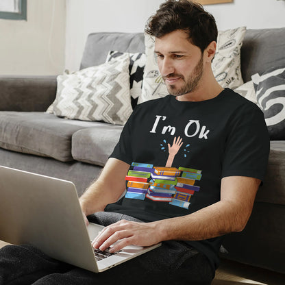 Funny Book Lover Shirt – "I'm OK" National Book Lovers Day Tee – Reading Gift for Bookworms – Black – Up To 5XL