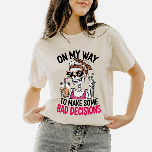 On My Way To Make Some Bad Decisions T-Shirt – Funny Party Graphic Tee – Natural – Sizes Up to 5XL
