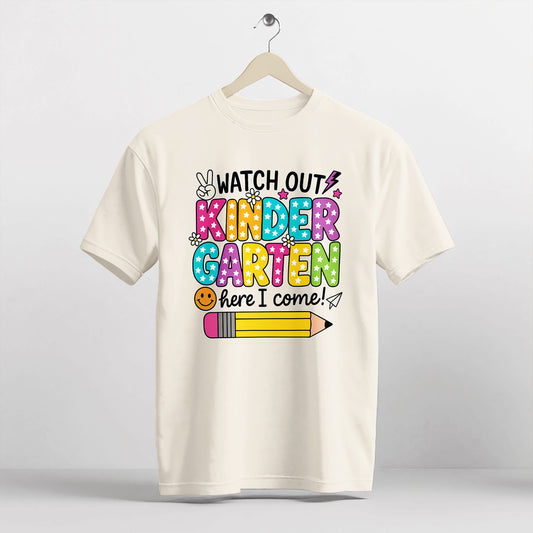 Watch Out Kindergarten Here I Come Shirt – Back To School Tee – Natural – Up To 5XL