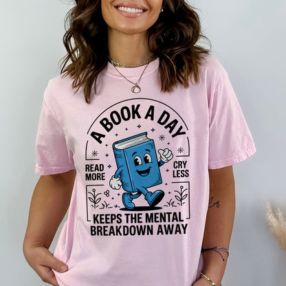 Funny Reading Shirt – A Book A Day Keeps The Mental Breakdown Away Tee – Pink – Up To 5XL