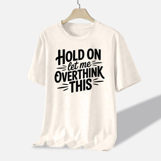 Funny Anxiety Shirt – Hold On Let Me Overthink This – Humor Meme Tee – Natural – Up To 5XL