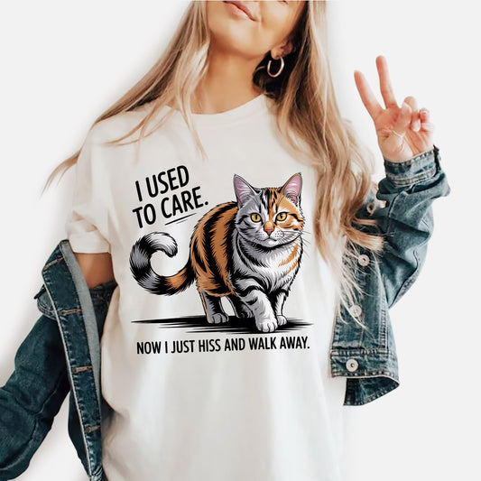 Funny Cat Shirt – I Used to Care Now I Just Hiss and Walk Away – Kitty Sarcastic Tee - Natural - Up To 5XL