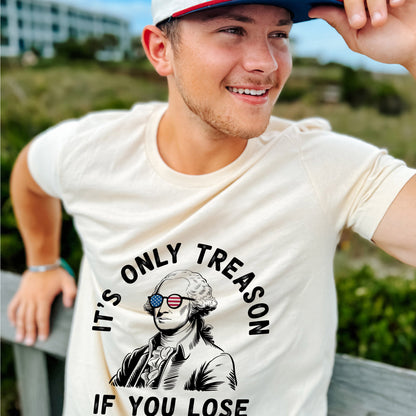 It’s Only Treason If You Lose T-Shirt -  Funny Shirt For Teacher - Natural - Up To 5XL
