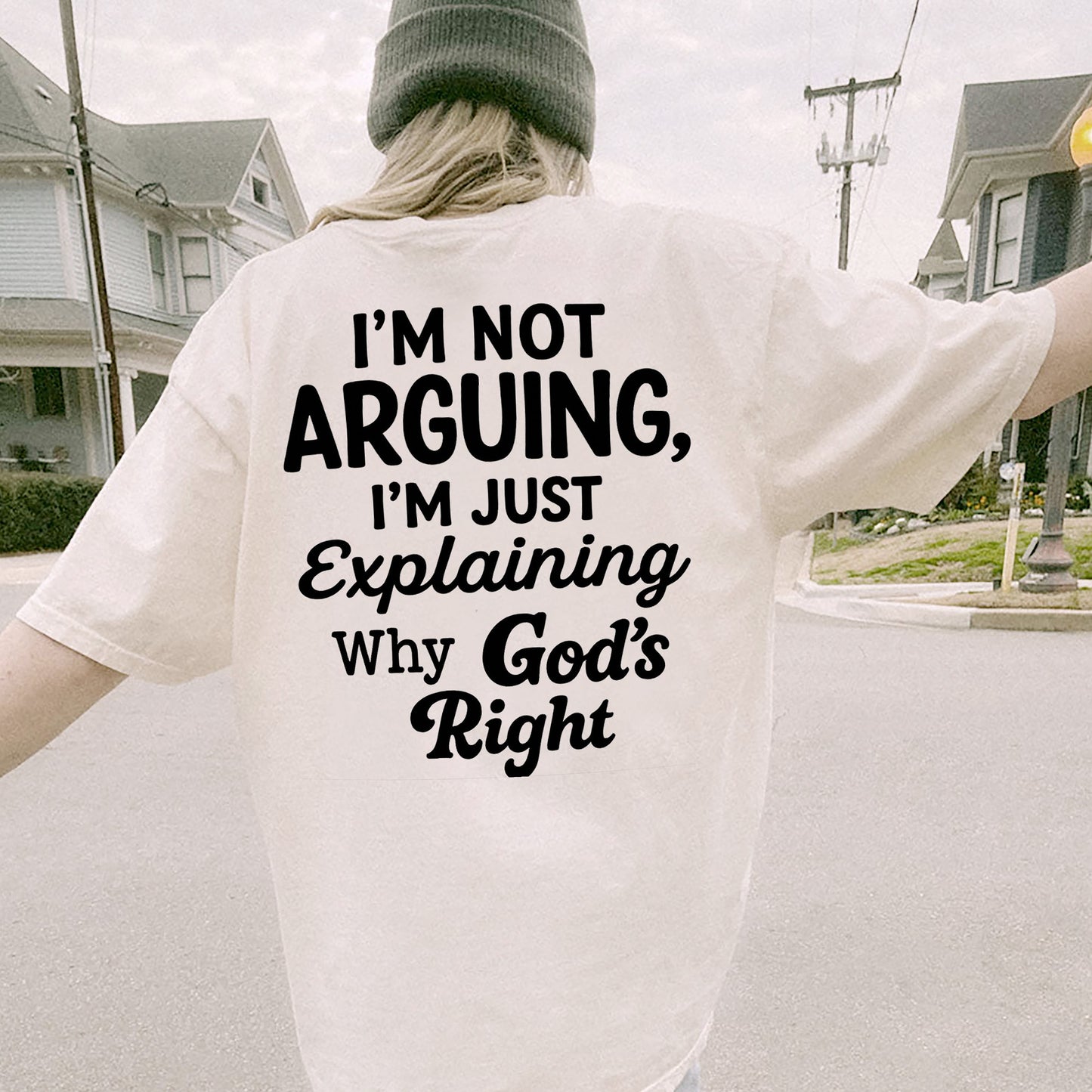 I’m Not Arguing I’m Just Explaining Why God’s Right T-Shirt -  Funny Jesus Shirt For Christians- White- Up To 5XL