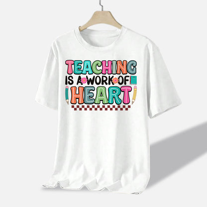 Teaching Is A Work of Heart T-Shirt - Funny Shirt For Teacher - White- Up To 5XL
