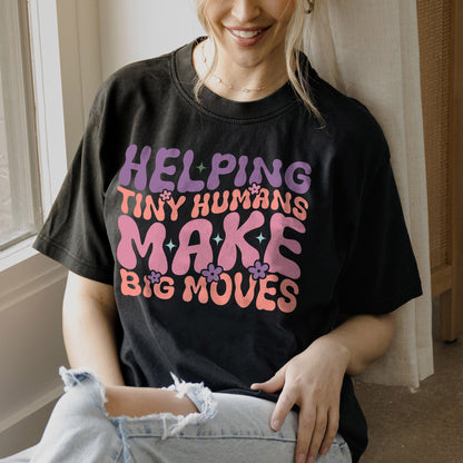 Helping Tiny Humans Make Big Moves T-Shirt -  Funny Shirt For Teacher - Black - Up To 5XL
