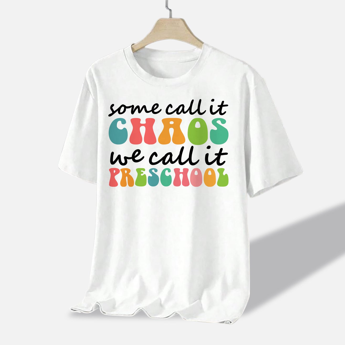 Some Call It Chaos We Call It Preschool T-Shirt - Funny Shirt For Teacher - White- Up To 5XL