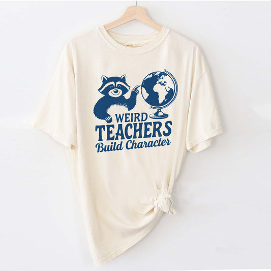 Weird Teachers Build Character T-Shirt  -  Funny Shirt For Teacher - Natural - Up To 5XL