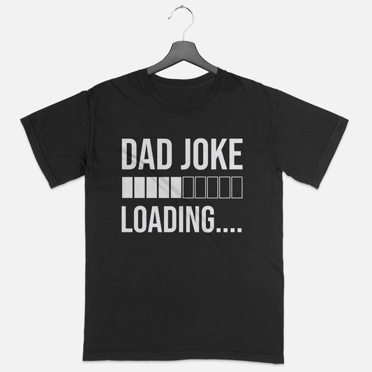 Dad Joke Loading – Funny Father’s Day Shirts - Soft Cotton Short Sleeve Black Tee - Up To 5XL