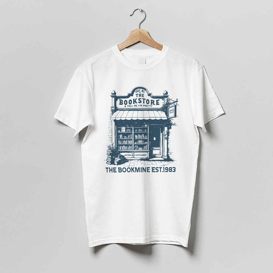 Book Lover Shirt – Take Me To The Bookstore & Tell Me I'm Pretty Tee – The Bookmine Est. 1983 – White – Up To 5XL