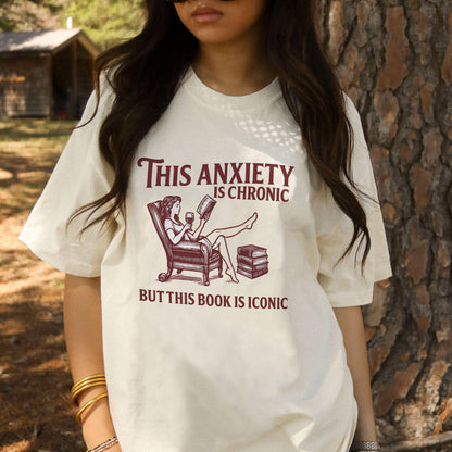 Funny Book Lover Tee - This Anxiety Is Chronic But This Book Is Iconic Shirt – Natural – Up To 5XL